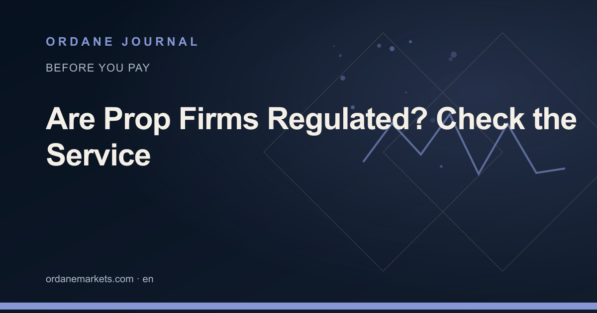 Are Prop Firms Regulated? Check the Service. Ordane Journal.