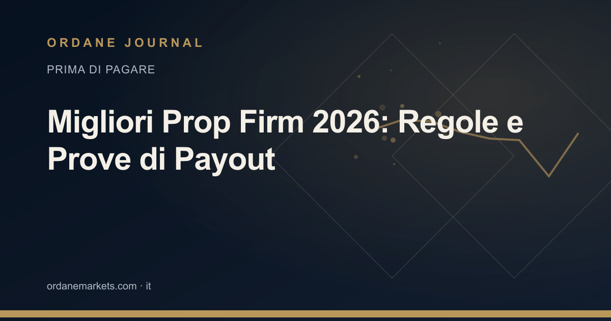 Migliori Prop Firm 2026: Regole e Prove di Payout. Ordane Journal.