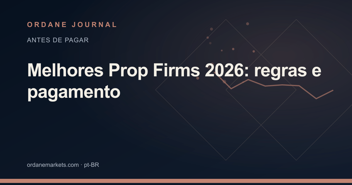Melhores Prop Firms 2026: regras e pagamento. Ordane Journal.
