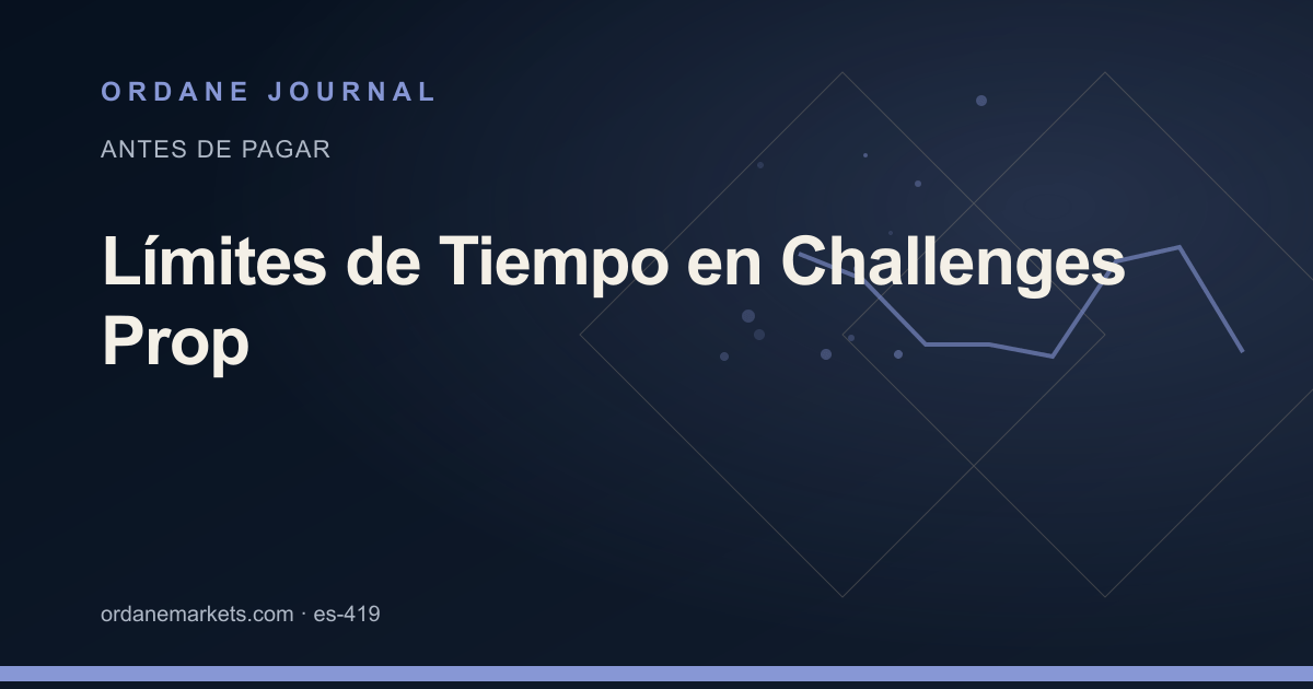 Límites de Tiempo en Challenges Prop. Ordane Journal.