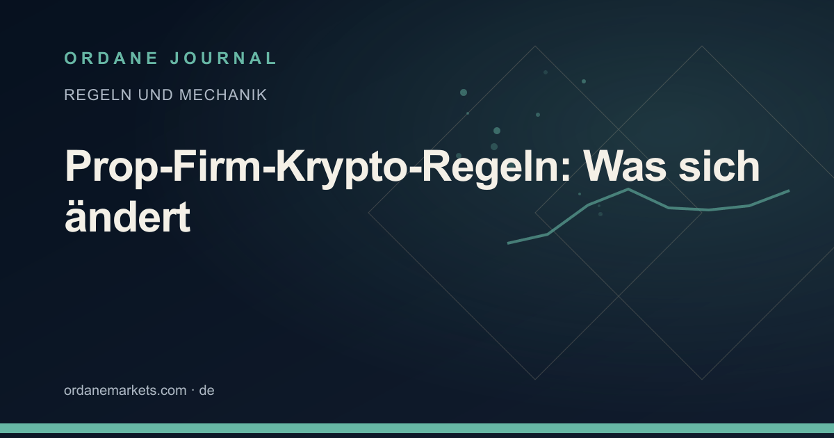 Prop-Firm-Krypto-Regeln: Was sich ändert. Ordane Journal.